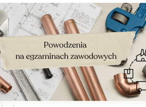 Powodzenia na egzaminach zawodowych